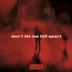 Don't Let Me Fall Apart