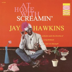 At Home With Screamin’ Jay Hawkins