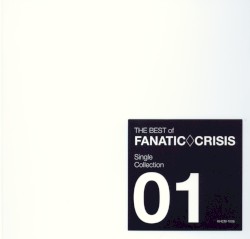 THE BEST of FANATIC◇CRISIS Single Collection01