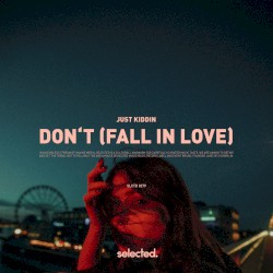 Don’t (Fall in Love)
