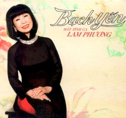 Bạch Yến - Hát tình ca Lam Phương