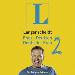 Langenscheidt Frau-Deutsch / Deutsch-Frau 2 - Für Fortgeschrittene