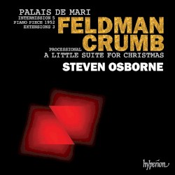 Feldman: Palais de Mari / Intermission 5 / Piano Piece 1952 / Extensions 3 / Crumb: Processional / A Little Suite for Christmas