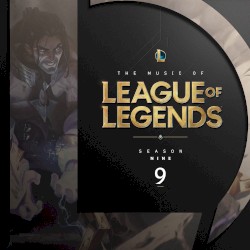 The Music of League of Legends: Season 9 (Original Game Soundtrack)