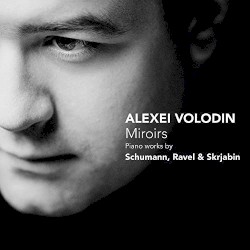 Miroirs: Piano Works by Schumann, Ravel & Skrjabin