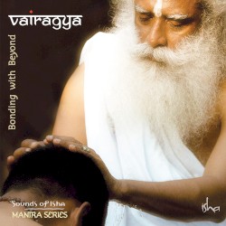 Vairagya - Bonding with Beyond