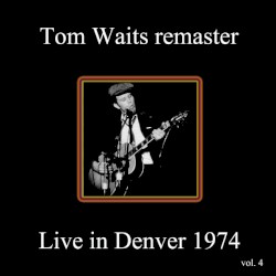 Remasters, Volume 4: Live in Denver 1974