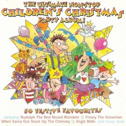 The Ultimate Non-Stop Children’s Christmas Party Album