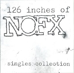 126 Inches of NOFX: Singles Collection