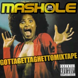 Mashole: Year 5: Gotta Getta Ghetto Mixtape