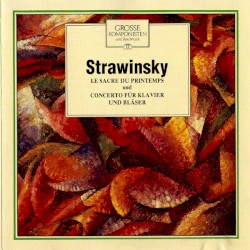 Grosse Komponisten und ihre Musik 43: Strawinsky - Le Sacre Du Printemps / Concerto für Klavier und Bläser