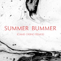 Summer Bummer (Clams Casino remix)