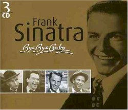 Frank Sinatra: The Complete Collection (box 3: Bye Bye Baby)