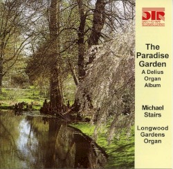 The Paradise Garden: A Delius Organ Album