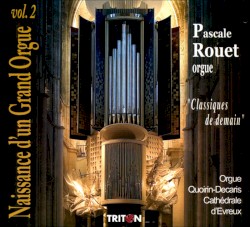 Naissance d'un Grand Orgue, Vol. 2