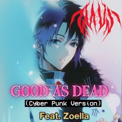 Good as Dead (Cyber Punk Version)