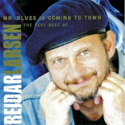 Mr. Blues Is Coming to Town (The Very Best of Reidar Larsen)