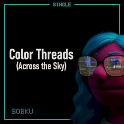 Color Threads (Across the Sky)