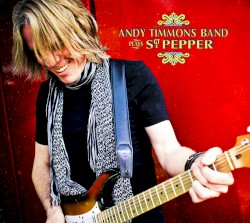 Andy Timmons Band Plays Sgt. Pepper