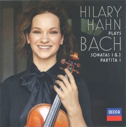 Hilary Hahn plays Bach: Sonatas 1 & 2 / Partita 1