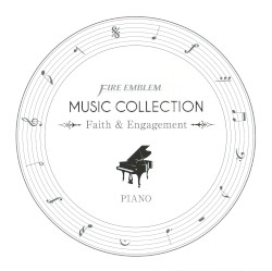 FIRE EMBLEM MUSIC COLLECTION: PIANO ~Faith & Engagement~