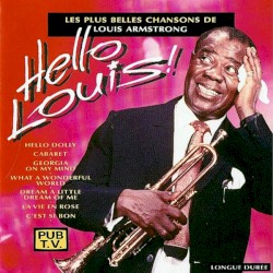 Hello Louis ! Les Plus Belles chansons de Louis Armstrong