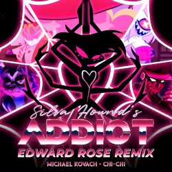 Addict (Edward Rose Remix) [feat. Michael Kovach & Chi-Chi]