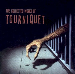 The Collected Works of Tourniquet