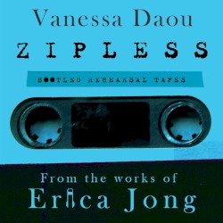 Zipless Bootleg Rehearsal Tapes (From the Works of Erica Jong)