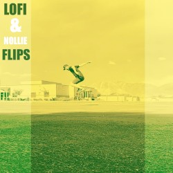 Lofi & Nollie Flips