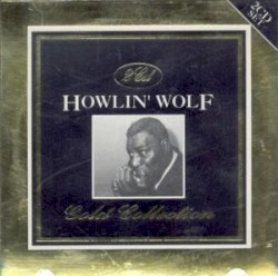 The Howlin' Wolf Gold Collection