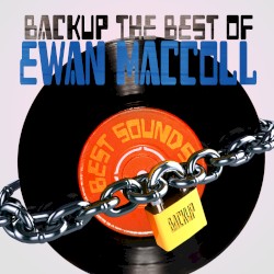 Backup the Best of Ewan Maccoll