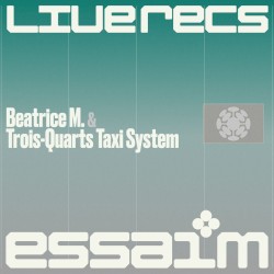 Beatrice M. & Trois-Quarts Taxi System (full recording) @ essaim, Paris / 22feb2025