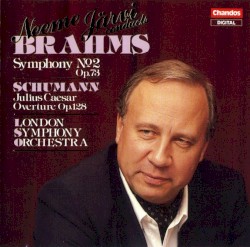 Brahms: Symphony no. 2, op. 73 / Schumann: Julius Caesar Overture, op. 128