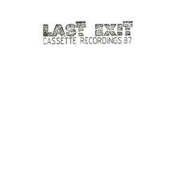 Last Exit Cassette Recordings '87