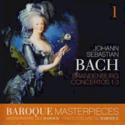 Baroque Masterpieces: Johann Sebastian Bach – Brandenburg Concertos 1 - 3