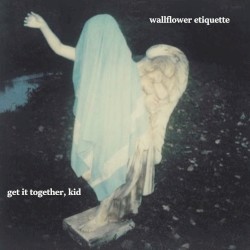 get it together, kid