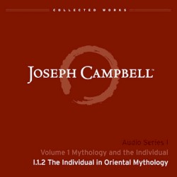 Mythology and the Individual, Lecture 2: The Individual in Oriental Mythology
