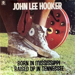 Born in Mississippi, Raised Up in Tennessee