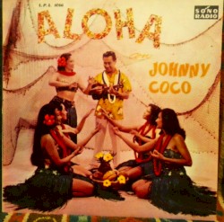 Aloha: Johnny Coco Y Su Hawaiian Show