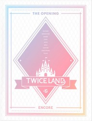 TWICELAND - THE OPENING [ENCORE]