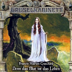 Gruselkabinett, Folge 160: Denn das Blut ist das Leben