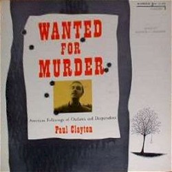 Wanted for Murder: Songs of Outlaws and Desperados