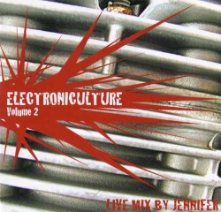 Electroniculture Volume 2 - Live Mix By Jennifer