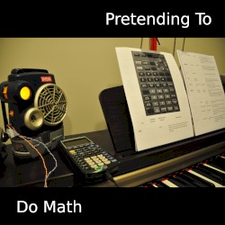 Pretending to Do Math