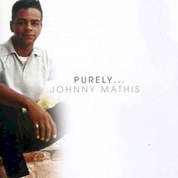 Purely...Johnny Mathis