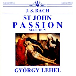 St John Passion: Selection