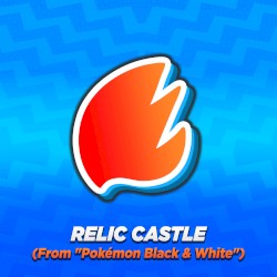 Relic Castle (From “Pokémon Black & White”) [Arrangement]
