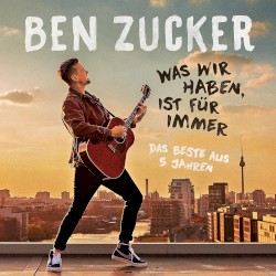 Was wir haben, ist für immer (Das Beste aus 5 Jahren)
