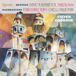 Medtner: Sonata romantica / Skazki, op. 20 / Rachmaninov: Piano Sonata no. 2 / Corelli Variations
